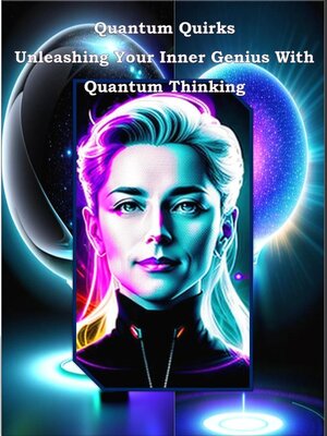 cover image of Quantum Quirks Unleashing Your Inner Genius With Quantum Thinking